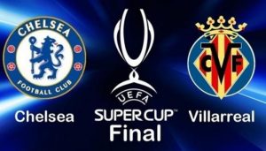 تشيلسي وفياريال، تشيلسي ضد فياريال، تشيلسي،السوبر الاوروبي